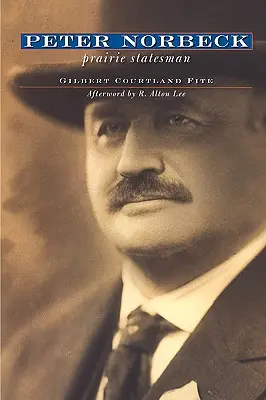 Peter Norbeck: Omul de stat al preriei - Peter Norbeck: Prairie Statesman