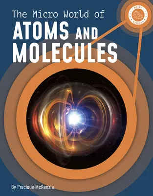 Lumea micro a atomilor și moleculelor - The Micro World of Atoms and Molecules