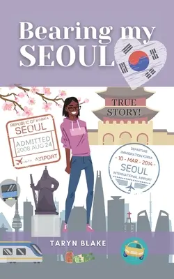 Bearing My Seoul: Poveștile unei fete americane de culoare într-un mare oraș asiatic - Bearing My Seoul: Tales of a Black American Girl in a Big Asian City