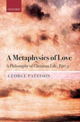 O metafizică a iubirii: O filosofie a vieții creștine Partea 3 - A Metaphysics of Love: A Philosophy of Christian Life Part 3
