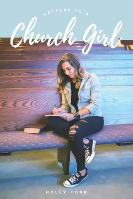 Scrisori către o fată de biserică - Letters to a Church Girl