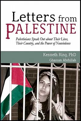 Scrisori din Palestina: Palestinian Speak Out about Their Lives, Their Country, and the Power of Nonviolence - Letters from Palestine: Palestinians Speak Out about Their Lives, Their Country, and the Power of Nonviolence