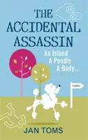Asasin accidental - O insulă, un pudel, un cadavru ... - Accidental Assassin - An Island, A Poodle, A Body ...