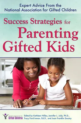 Strategii de succes pentru creșterea copiilor supradotați: Sfaturi de specialitate de la Asociația Națională pentru Copii Supradotați - Success Strategies for Parenting Gifted Kids: Expert Advice from the National Association for Gifted Children