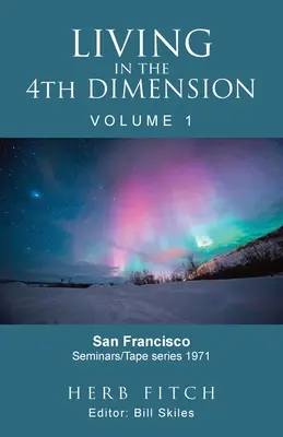 Trăind în a 4-a dimensiune: Volumul 1 - Living in the 4th Dimension: Volume 1