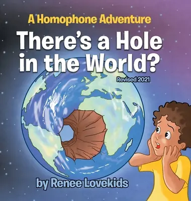 Există o gaură în lume?: O aventură omofonă - There's a Hole in the World?: A Homophone Adventure