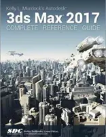 Ghidul complet de referință Autodesk 3ds Max 2017 al lui Kelly L. Murdock - Kelly L. Murdock's Autodesk 3ds Max 2017 Complete Reference Guide