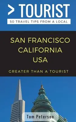 Greater Than a Tourist- San Francisco California SUA: 50 de sfaturi de călătorie de la un localnic - Greater Than a Tourist- San Francisco California USA: 50 Travel Tips from a Local