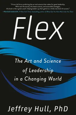 Flex: Arta și știința leadershipului într-o lume în schimbare - Flex: The Art and Science of Leadership in a Changing World