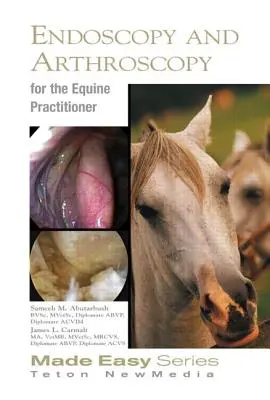 Endoscopie și artroscopie ecvină pentru practicianul ecvinesc - Equine Endoscopy and Arthroscopy for the Equine Practitioner