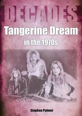 Tangerine Deam în anii 1970: Decenii - Tangerine Deam in the 1970s: Decades