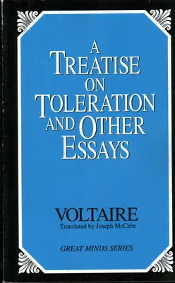 Tratat despre toleranță și alte eseuri (A Treatise on Toleration and Other Essays) - A Treatise on Toleration and Other Essays