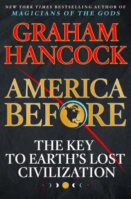 America dinainte: Cheia către civilizația pierdută a Pământului - America Before: The Key to Earth's Lost Civilization