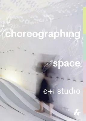 Coregrafierea spațiului - Choreographing Space