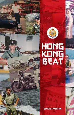 Hong Kong Beat: Povești adevărate de la unul dintre ultimii ofițeri de poliție britanici din Hong Kong-ul colonial - Hong Kong Beat: True Stories from One of the Last British Police Officers in Colonial Hong Kong