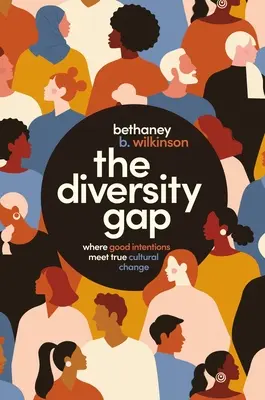 Decalajul de diversitate: Unde bunele intenții întâlnesc adevărata schimbare culturală - The Diversity Gap: Where Good Intentions Meet True Cultural Change
