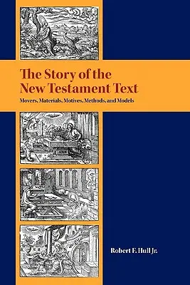 Povestea textului Noului Testament: Mișcări, materiale, motive, metode și modele - The Story of the New Testament Text: Movers, Materials, Motives, Methods, and Models