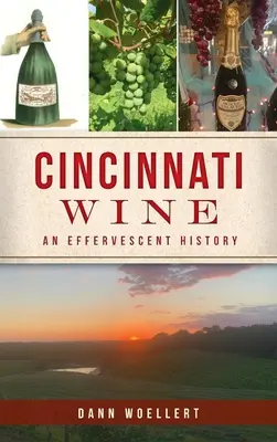 Vinul din Cincinnati: O istorie efervescentă - Cincinnati Wine: An Effervescent History