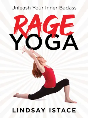 Rage Yoga: Dezlănțuie-ți durul interior - Rage Yoga: Unleash Your Inner Badass