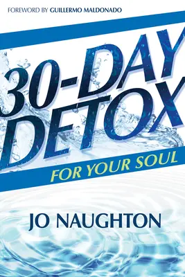 Detoxifiere de 30 de zile pentru sufletul tău - 30 Day Detox for Your Soul