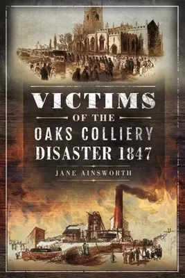 Victimele dezastrului de la exploatările miniere Oaks din 1847 - Victims of the Oaks Colliery Disaster 1847