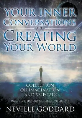 Neville Goddard: Conversațiile tale interioare îți creează lumea (Hardcover) - Neville Goddard: Your Inner Conversations Are Creating Your World (Hardcover)