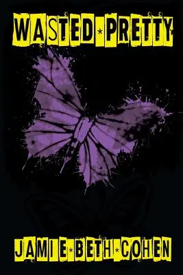 Wasted Pretty: O carte Alice Burton - Wasted Pretty: An Alice Burton Book