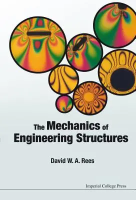 Mecanica structurilor inginerești (The Mechanics of Engineering Structures) - The Mechanics of Engineering Structures