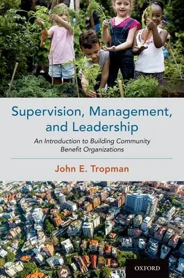 Supervizare, management și leadership: O introducere în construirea organizațiilor de beneficiu comunitar - Supervision, Management, and Leadership: An Introduction to Building Community Benefit Organizations