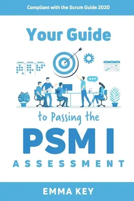 Ghidul dvs. pentru promovarea evaluării PSM I: În conformitate cu Ghidul Scrum 2020 - Your Guide to Passing the PSM I Assessment: Compliant with the Scrum Guide 2020