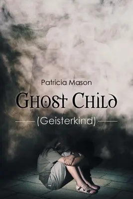 Copilul fantomă: (Geisterkind) - Ghost Child: (Geisterkind)