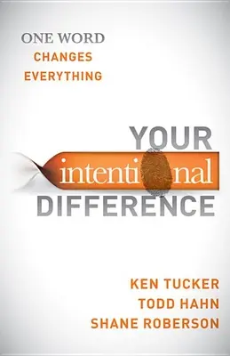 Diferența ta intenționată: Un cuvânt schimbă totul - Your Intentional Difference: One Word Changes Everything