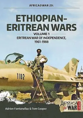 Războaiele dintre Etiopia și Eritreea: Volumul 1 - Războiul de independență al Eritreei, 1961-1988 - Ethiopian-Eritrean Wars: Volume 1 - Eritrean War of Independence, 1961-1988
