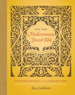 Noua masă evreiască mediteraneană: Rețete din lumea veche pentru casa modernă - The New Mediterranean Jewish Table: Old World Recipes for the Modern Home