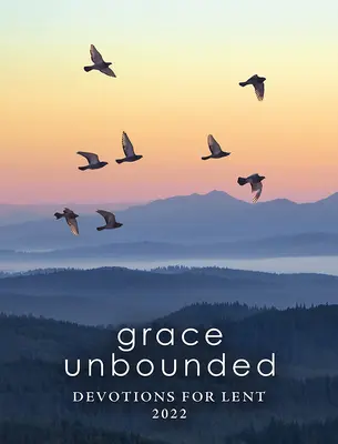 Har fără margini: Devoțiuni pentru Postul Mare 2022 - Grace Unbounded: Devotions for Lent 2022