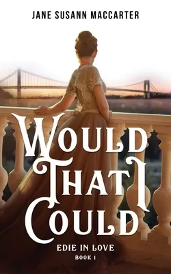 Aș vrea să pot: (Book 1, Edie in Love Trilogy) - Would That I Could: (Book 1, Edie in Love Trilogy)