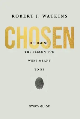 Chosen - Ghid de studiu: Devenind persoana care trebuia să fii - Chosen - Study Guide: Becoming the Person You Were Meant to Be