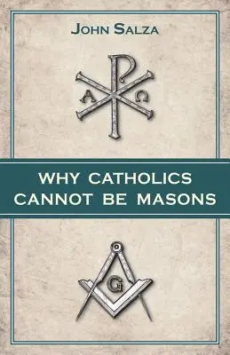 De ce catolicii nu pot fi masoni - Why Catholics Cannot Be Masons