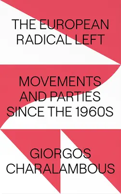 Stânga radicală europeană: mișcări și partide începând cu anii 1960 - The European Radical Left: Movements and Parties Since the 1960s