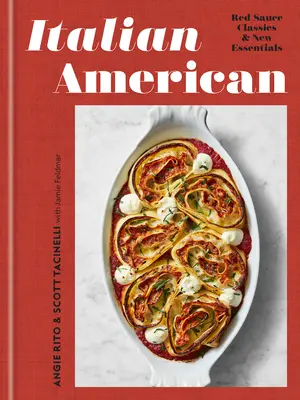 Italian american: Red Sauce Classics și New Essentials: O carte de bucate - Italian American: Red Sauce Classics and New Essentials: A Cookbook
