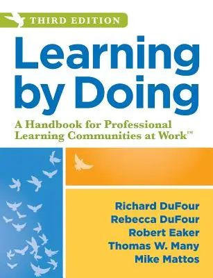 Learning by Doing: A Handbook for Professional Learning Communities at Work, Third Edition (un ghid practic de acțiune pentru echipele Plc și - Learning by Doing: A Handbook for Professional Learning Communities at Work, Third Edition (a Practical Guide to Action for Plc Teams and