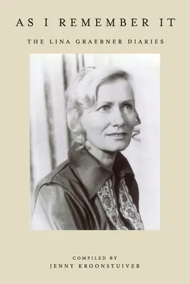 Așa cum mi-l amintesc eu: Jurnalele Linei Graebner - As I remember it: The Lina Graebner diaries