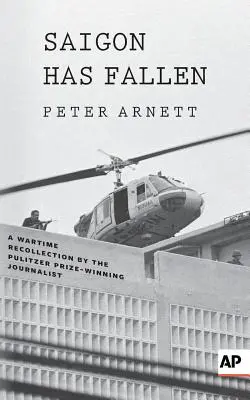 Saigon a căzut: A Wartime Recollection - Saigon Has Fallen: A Wartime Recollection