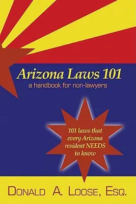 Arizona Laws 101: Un manual pentru non-juristi - Arizona Laws 101: A Handbook for Non-Lawyers