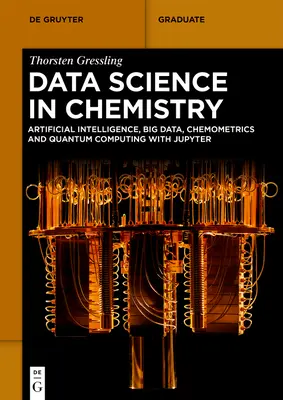 Știința datelor în chimie: Inteligență artificială, Big Data, chimometrie și calcul cuantic cu Jupyter - Data Science in Chemistry: Artificial Intelligence, Big Data, Chemometrics and Quantum Computing with Jupyter