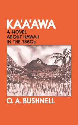 Kaaawa: Un roman despre Hawaii în anii 1850 - Kaaawa: A Novel about Hawaii in the 1850s