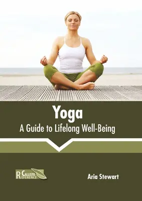 Yoga: Un ghid pentru bunăstarea pe tot parcursul vieții - Yoga: A Guide to Lifelong Well-Being