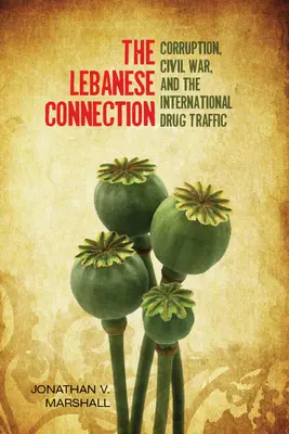 Legătura libaneză: Corupția, războiul civil și traficul internațional de droguri - The Lebanese Connection: Corruption, Civil War, and the International Drug Traffic