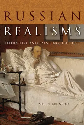 Realismele rusești: Literatură și pictură, 1840-1890 - Russian Realisms: Literature and Painting, 1840-1890