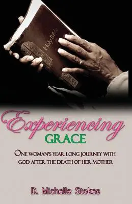 Experimentând harul: Călătoria de un an a unei femei cu Dumnezeu după moartea mamei sale - Experiencing Grace: One Woman's Year Long Journey with God After the Death of Her Mother